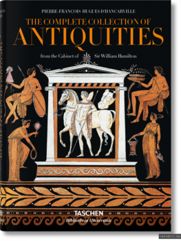 The Complete Collection of Antiquities from the Cabinet of Sir William Hamilton