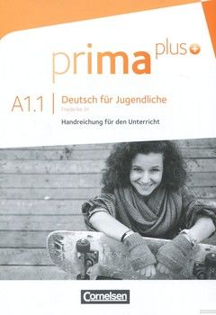 Prima plus A1.1. Deutsch fur Jugendliche. Handreichung fur den Unterrricht