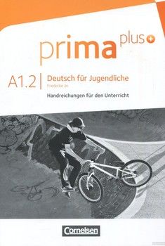 Prima plus A1.2. Deutsch fur Jugendliche. Handreichungen fur den Unterricht