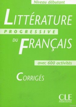 Littérature Progressive du français - Corrigés - Niveau débutant
