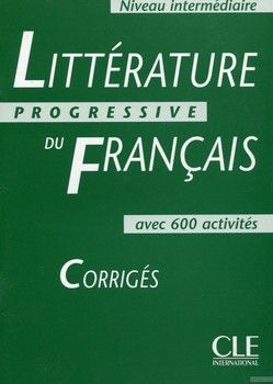 Littérature Progressive du Français - Corrigés - Niveau intermédiaire