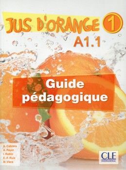 Jus d&#039;orange 1 A1.1 Guide pédagogique (+ CD)