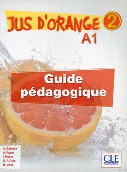 Jus D&#039;orange 2 A1 Guide pédagogique (+ CD)
