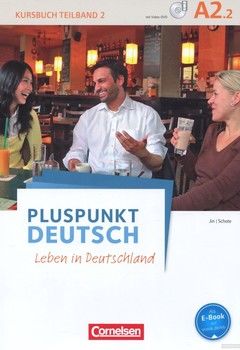Pluspunkt Deutsch. Leben in Deutschland. Teilband A2.2 Kursbuch (+ Video-DVD)