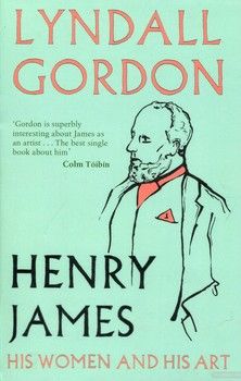 Henry James: his women and his art