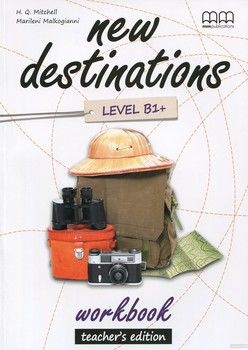New Destinations. Level B1+. Workbook. Teacher&#039;s Edition