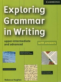 Exploring Grammar in Writing. Upper-intermediate and advanced (+ answers)