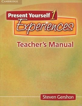 Present Yourself 1. Experiences. Teacher&#039;s Manual