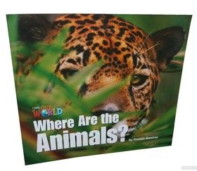 Our World Readers. Where are the Animals? Big Book