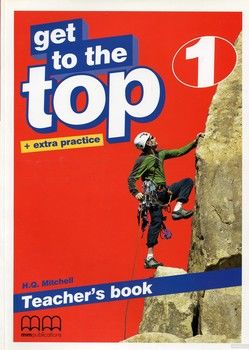 Get To the Top 1. Teacher&#039;s Book (+ extra practice)