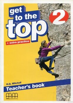 Get To the Top 2. Teacher&#039;s Book (+ extra practice)