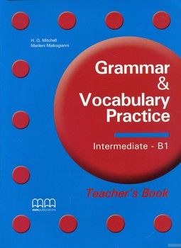 Grammar and Vocabulary Practice: B1: Theacher&#039;s Book
