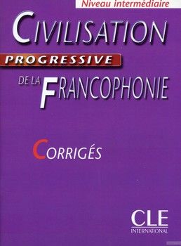 Civilisation Progressive de La Francophonie Key (Intermediate) (French Edition)