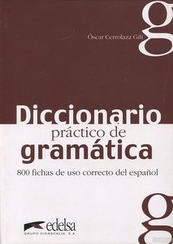 Diccionario practico de gramatica. 800 fichas de uso correcto del espanol