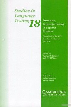 Studies in Language Testing. Volume 18. European Language Testing in a Global Context. Proceedings of the ALTE Barcelona Conference, July 2001
