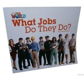 Our World Readers. What Jobs Do They Do? Big Book