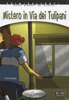 Mistero in Via Dei Tulipani. A1-A2 elementare (+ CD)
