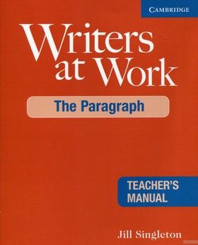 Writers at Work. The Paragraph. Teacher&#039;s Manual