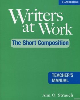 Writers at Work. The Short Composition. Teacher&#039;s Manual