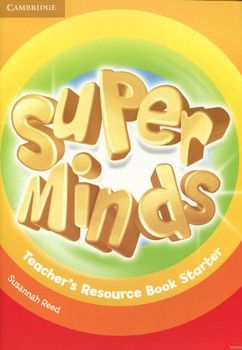 Super Minds. Teacher&#039;s Resource Book Starter