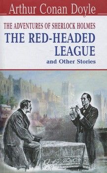 The Adventures of Sherlock Holmes. The Red-Headed League and Other Stories