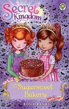 Sugarsweet Bakery: Book 8 (Secret Kingdom)