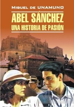 Abel Sanchez. Una historia de pasion
