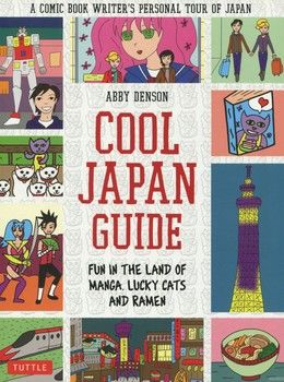 Cool Japan Guide. Fun in the Land of Manga, Lucky Cats and Ramen