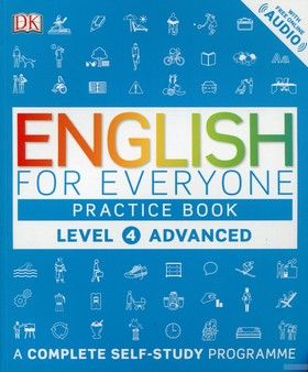 English for Everyone. Advanced Level 4 Practice Book. A Complete Self-Study Programme