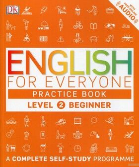 English for Everyone. Beginner Level 2 Practice Book. A Complete Self-Study Programme