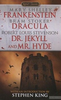Frankenstein. Dracula. Dr. Jekyll and Mr. Hyde