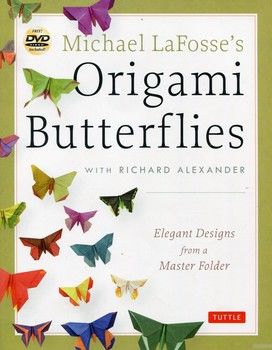 Michael LaFosse&#039;s Origami Butterflies (+ 2 DVD-ROM)