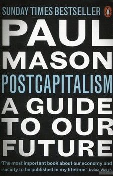 Post Capitalism: A Guide to Our Future