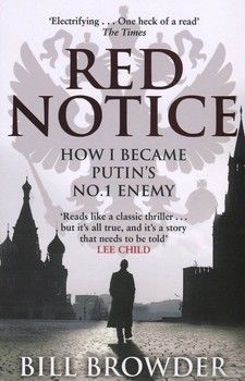 Red Notice. How I Became Putin&#039;s No. 1 Enemy