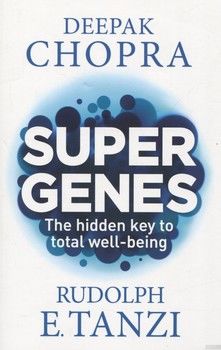 Super Genes. The Hidden Key to Total Well-Being