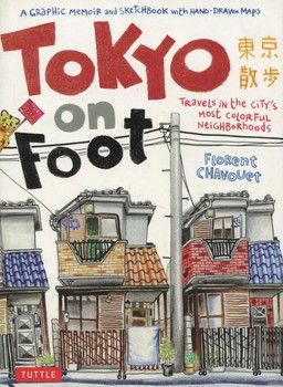 Tokyo on Foot. Travels in the City&#039;s Most Colorful Neighborhoods