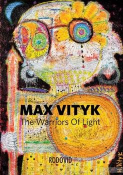 Макс Вітик. Воїни Світла / Max Vityk. The Warriors of Light