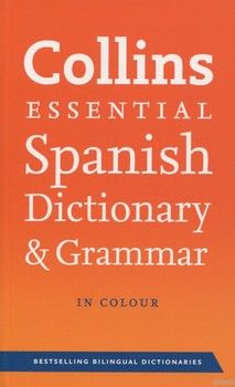 Collins Spanish Essential. Dictionary &amp; Grammar