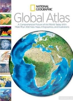 National Geographic Global Atlas: A Comprehensive Picture of the World Today