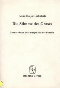 Die Stimme des Grases: phantastische Erzählungen aus der Ukraine (нім.)