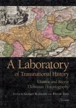 A Laboratory of Transnational History Ukraine and Recent Ukrainian Historiography (англ.)