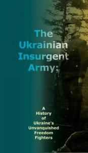 The Ukrainian Insurgent Army: A History of Ukraine's Unvanquished Freedom Fighters (англ.)