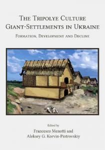 The Tripolye Culture Giant-Settlements in Ukraine: Formation, Development and Decline (англ.)