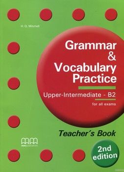 Grammar &amp; Vocabulary Practice Intermediate - B2. Teacher&#039;s Book