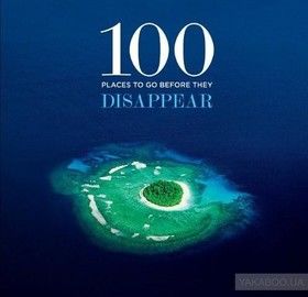 100 Places To Go Before They Disappear