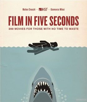 Film in Five Seconds: Over 150 Great Movie Moments - In Moments