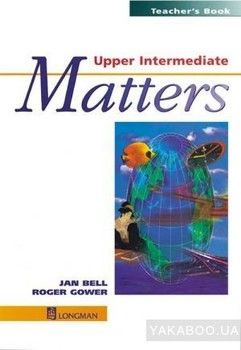 Upper Intermediate Matters. Teachers&#039; Book