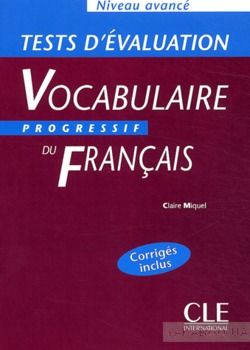 Vocabulaire progressif du francais Niveau avance: Tests d&#039;evaluation