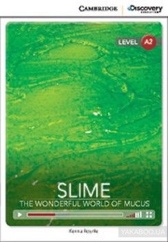 Slime: the Wonderful World of Mucus. Low Intermediate. Book with Online Access