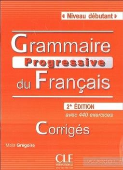 Grammaire progressive du francais. Corriges Niveau debutant